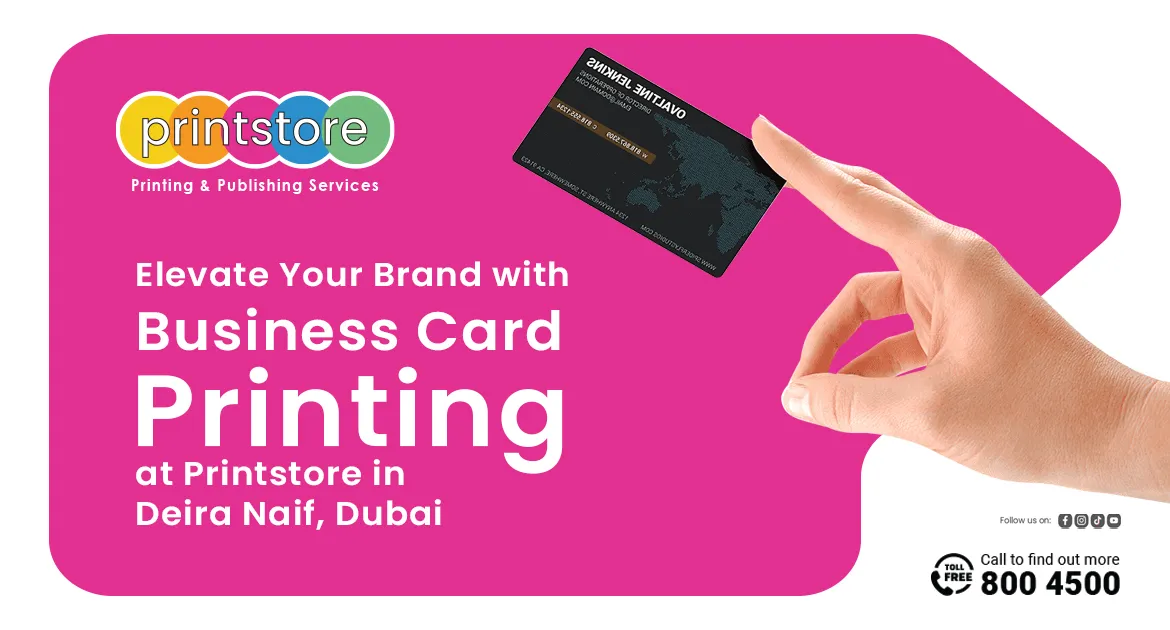 Elevate Your Brand with Business Card Printing at Printstore in Deira Naif, Dubai